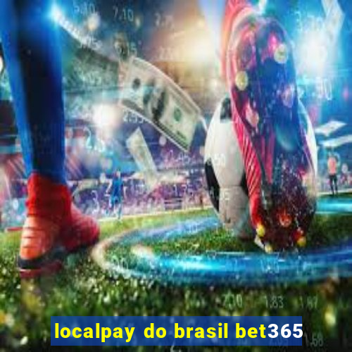 localpay do brasil bet365